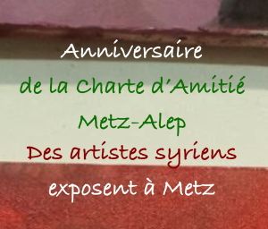 Anniversaire de la Charte d'Amitié-Metz-Alep 31 mai / 10 juin