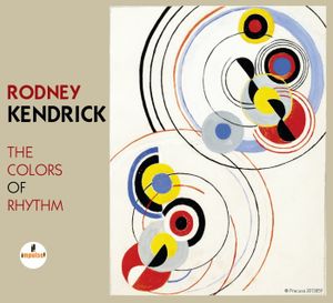 Rodney KENDRICK : “The Colors of Rhythm” (Impulse !/Universal)