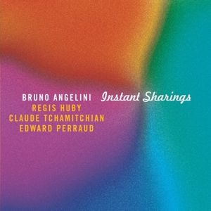 Bruno ANGELINI : “Instant Sharings” (La Buissonne / H. Mundi)