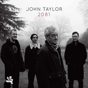 John TAYLOR : “2081” (Cam Jazz / Harmonia Mundi)