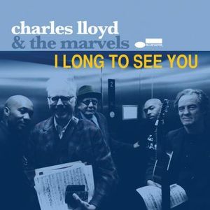 Charles LLOYD & The MARVELS : “I Long to See You” (Blue Note)