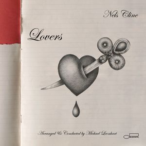 Nels CLINE : “Lovers” (Blue Note / Universal)