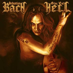 'Give 'Em Hell' de Sebastian Bach sortira le 22 Avril !