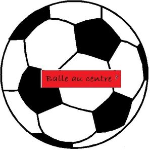 La balle au centre ?