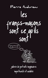 Les Francs-maçons sont ce qu'ils sont