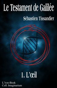 Le Testament de Galilée- T1: l'Oeil - Sébastien Tissandier