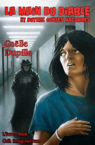 La Main du Diable et autres contes macabres - Gaëlle Dupille