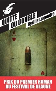 Quitte ou double / Cyrille Legendre