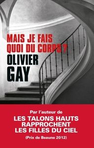 Mais je fais quoi du corps ? / Olivier Gay