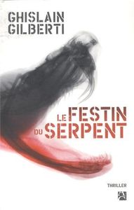 Le festin du serpent / Ghislain Gilberti