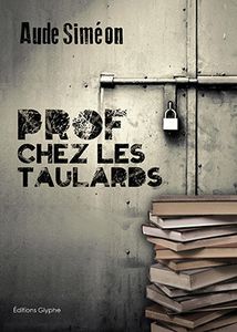 Prof chez les taulards / Aude Siméon