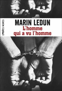 L'homme qui a vu l'homme / Marin Ledun