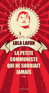 La petite communiste qui ne souriait jamais / Lola Lafon