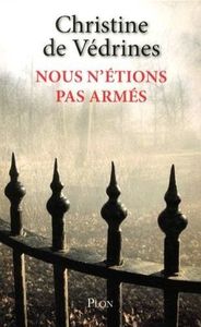 J'ai lu "Nous n'étions pas armés" de Christine de Védrines
