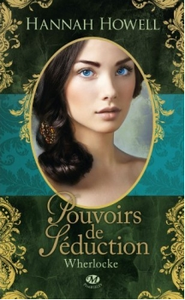 Wherlocke, tome 1 : Pouvoirs de séduction de Hannah Howell