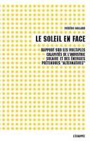 "Le soleil en face - Rapport sur les calamités de l’industrie solaire et des prétendues énergies alternatives" un livre de Frédéric Gaillard