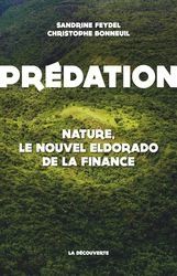 Environnement - Protéger la nature : le bêtisier: présentation du livre (après le documentaire) "PRÉDATION: NATURE, LE NOUVEL ELDORADO DE LA FINANCE"