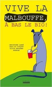 Un livre pour vous mettre en appétit: "Vive la Malbouffe, à bas le bio!"