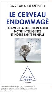 Un livre "Le Cerveau endommagé. Comment la pollution altère notre intelligence et notre santé mentale" alerte la biologiste Barbara Demeneix, pour le cancer et le diabète on le savait déjà mais les perturbateurs endocriniens endommagent aussi notre cerveau