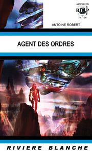 Agent des Ordres - Antoine Robert (Rivière Blanche)