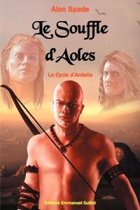 Le Cycle d'Ardalia, Le Souffle d'Aoles - Alan Spade