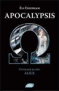 Apocalypsis Cavalier Blanc : Alice, le commencement de la fin du monde