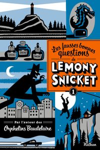 Les fausses bonnes questions de Lemony Snicket, l'absurdité poussée à son paroxysme ?