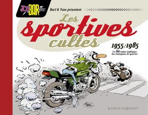Les Sportives Cultes (1955-1985), un petit album indispensable pour tous fans de motos et du Joe Bar !