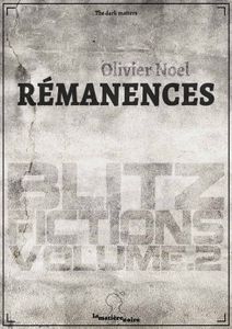 Rémanences de Olivier Noel le 12 mai 2014 chez La Matière Noire