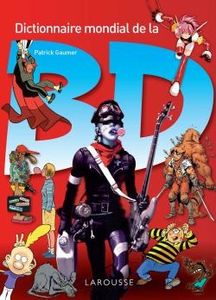Le Dictionnaire mondial de la BD, la bible du 9ème Art