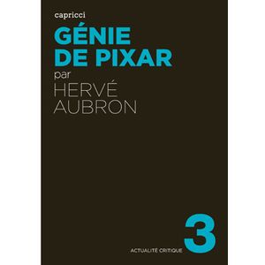 Génie de Pixar, un essai critique d'Hervé Aubron