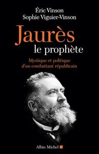 Jaurès le prophète, Jaurès mystique et anticlérical