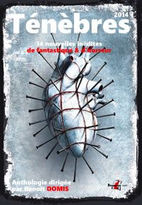 Ténèbres 2014, une anthologie fantastique et horrifique