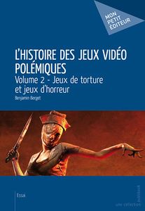 L'HISTOIRE DES JEUX VIDÉO POLÉMIQUES - volume 2