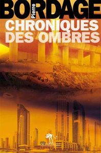 Les Chroniques des Ombres, encore du post-apocalyptique, mais à la façon de Pierre Bordage !