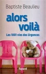 A lire d'urgence : "Alors voilà " de Baptiste Beaulieu, chez Fayard.