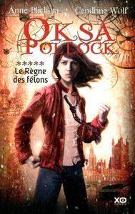Oksa Pollock - Tome 5 - le règne des félons - Anne Plichota et Cendrine Wolf