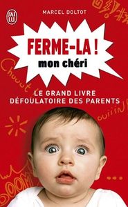 Ferme-la ! mon chéri – Marcel Doltot