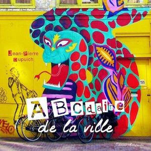 L'abécédaire de la ville - Jean Pierre Dupuis