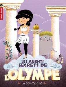 Les agents secrets de l'olympe - tome 1 - La pomme d'or - Alain surget et Julie Faulques
