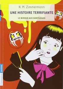 Une histoire terrifiante : Le miroir aux sortilèges - N. M. Zimmermann