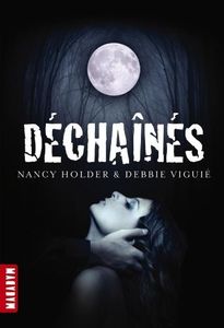 Wolf Spring Chronicles, tome 1 : Déchaînés - Debbie Viguié - Nancy Holder