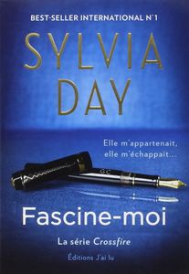Crossfire, Tome 4 : Fascine-moi - Sylvia Day