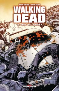 Walking Dead #10: Vers quel avenir ?