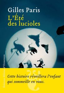 "L'été des lucioles", de Gilles Paris: un roman d'apprentissage drôle et touchant!