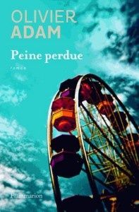 "Peine perdue", d'Olivier Adam: une histoire rondement menée!