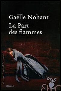 LA PART DES FLAMMES - NOHANT, Gaëlle