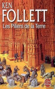 LES PILIERS DE LA TERRE - FOLLETT, Ken
