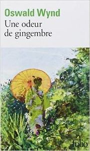 UNE ODEUR DE GINGEMBRE - WYND, Oswald
