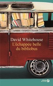 L'ECHAPPEE BELLE DU BIBLIOBUS - WHITEHOUSE, David